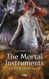 Couverture du livre 6. The Mortal Instruments, La cité du feu sacré - Cassandra Clare