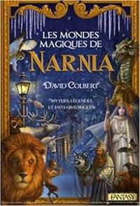 David Colbert - Les mondes magiques de Narnia