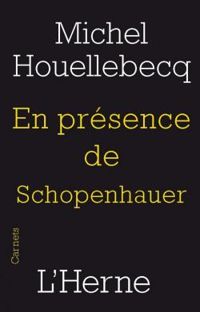 Michel Houellebecq - En présence de Schopenhauer