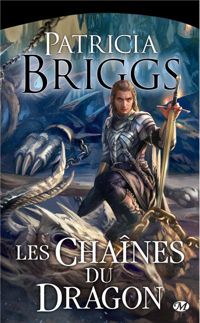 Patricia Briggs - Les Chaînes du Dragon