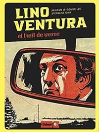 Couverture du livre Lino Ventura et l'oeil de verre - Arnaud Le Goufflec