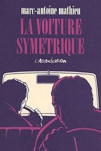 Couverture du livre La voiture symétrique - Marc Antoine Mathieu