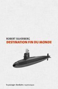 Robert Silverberg - Destination fin du monde