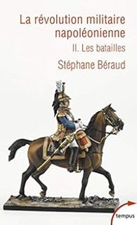 Couverture du livre La révolution militaire napoléonienne - Stephane Beraud