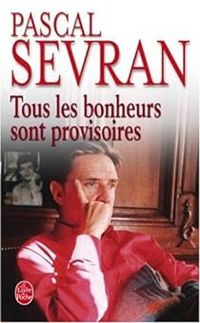 Pascal Sevran - Tous les bonheurs sont provisoires