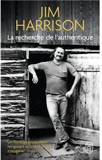 Jim Harrison - La recherche de l'authentique