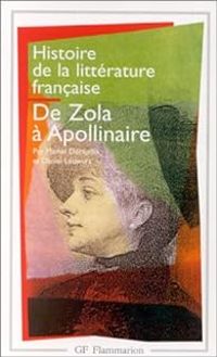 Michel Decaudin - Daniel Leuwers - Histoire de la littérature française de Zola à Apollinaire