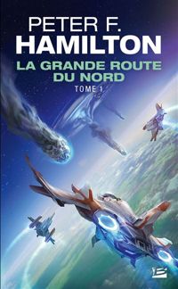 Couverture du livre La Grande Route du Nord - Peter F Hamilton