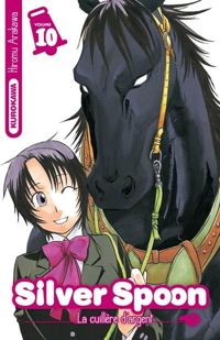 Hiromu Arakawa - Silver Spoon - La cuillère d'argent - tome 10 