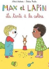 Couverture du livre La tarte à la colère - Pauline Martin - Astrid Desbordes