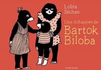 Couverture du livre Une échappée de Bartok Biloba - Lolita Sechan