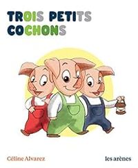 Celine Alvarez - Trois petits cochons