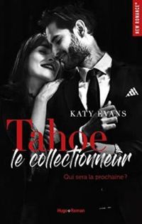 Katy Evans - Tahoe, le collectionneur