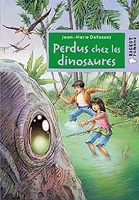 Couverture du livre Perdus chez les dinosaures - Jean Marie Defossez