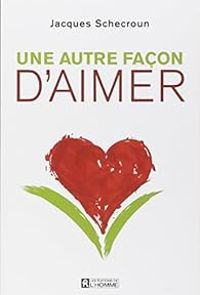 Jacques Schecroun - Une autre façon d'aimer