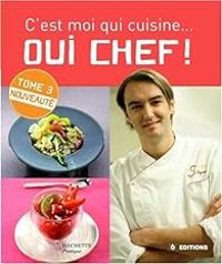 Cyril Lignac - C'est moi qui cuisine... Oui chef !