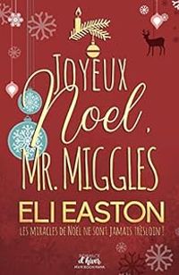 Eli Easton - Joyeux noël Mr. Miggles