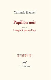 Yannick Haenel - Papillon noir - Longer à pas de loup