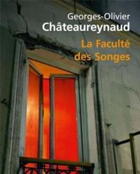 Georges-olivier Châteaureynaud - La faculté des songes