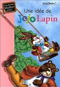 Enid Blyton - Jojo Lapin : Une idée de Jojo lapin