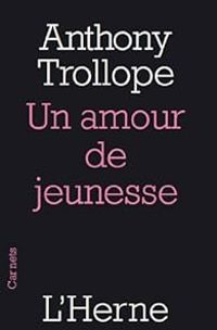 Anthony Trollope - Un amour de jeunesse