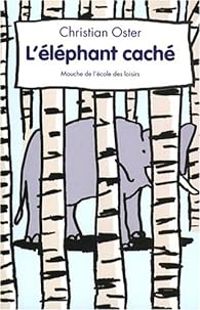 Couverture du livre L'éléphant caché - Christian Oster - Dorothee De Monfreid