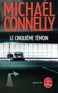 Michael Connelly - Le Cinquième Témoin