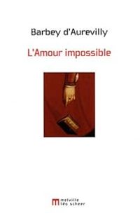 Jules Barbey Daurevilly - L'Amour impossible