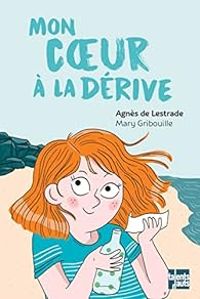 Couverture du livre Mon cœur à la dérive - Agnes De Lestrade