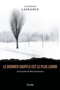 Catherine Lafrance - Le dernier souffle est le plus lourd