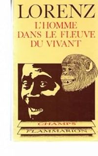 Konrad Lorenz - L'homme dans le fleuve du vivant