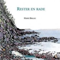 Herve Bellec - Rester en Rade