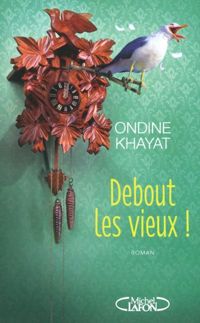 Ondine Khayat - Debout les vieux !