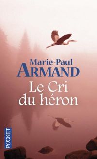 Marie-paul Armand - Le Cri du héron