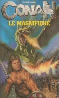 Couverture du livre Conan le Magnifique - Robert Jordan