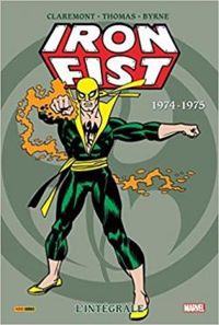 Couverture du livre Iron Fist, intégrale 1 : 1974-1975 - Sana Takeda - Tony Moore - Lee Garbett - Julian Tedesco