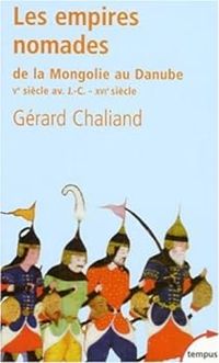 Gerard Chaliand - Les empires nomades : De la Mongolie au Danube