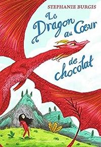 Stephanie Burgis - Le dragon au coeur de chocolat