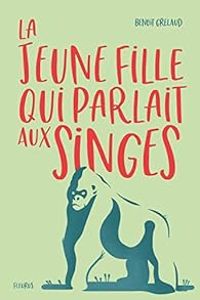 Benoit Grelaud - La jeune fille qui parlait aux singes