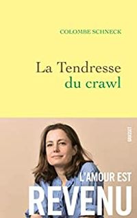 Couverture du livre La tendresse du crawl - Colombe Schneck