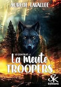 Aurelie Lavallee - La meute Troopers 1: Le contrat