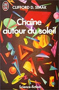 Couverture du livre Chaîne autour du soleil - Clifford D Simak