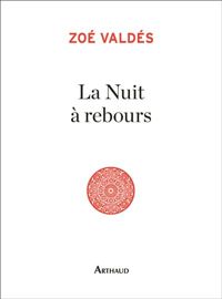 Couverture du livre La nuit à rebours - Zoe Valdes