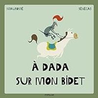 Frederic Maupome - Stephane Senegas - A dada sur mon bidet