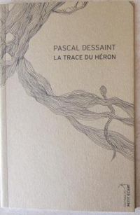 Pascal Dessaint - La trace du héron