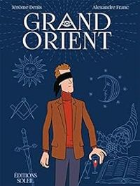 Couverture du livre Grand Orient - Alexandre Franc - Jerome Denis