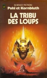 Couverture du livre La tribu des loups - Frederik Pohl - Cyril M Kornbluth