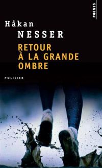 Hakan Nesser - Retour à la Grande Ombre