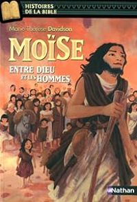 Couverture du livre Moise entre Dieu et les hommes - Marie Therese Davidson