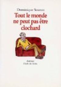 Couverture du livre Tout le monde ne peut pas être clochard - Dominique Souton - Anais Vaugelade